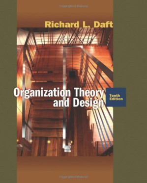 Organization Theory and Design , Tenth Edition By Richard L. Daft