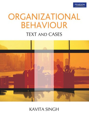 Organizational Behaviour: Text and Cases - Kavita Singh