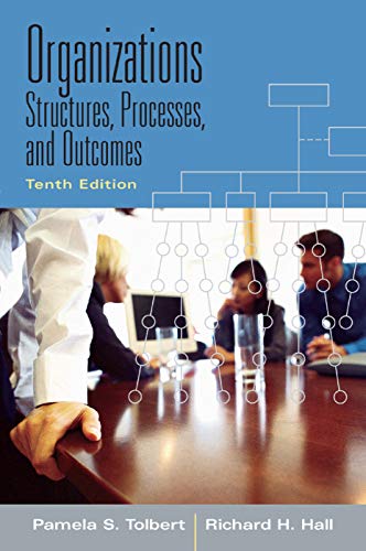 Organizations: Structures, Processes and Outcomes - 10th Edition