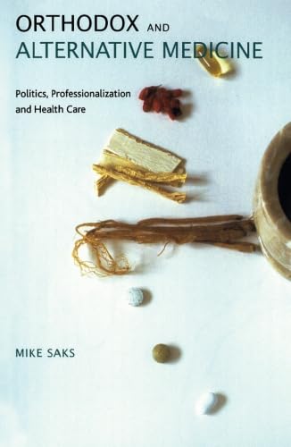 Orthodox and Alternative Medicine : Politics, Professionalization and Health Care