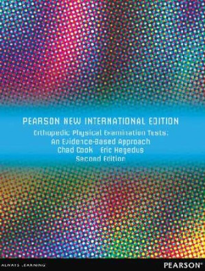 Orthopedic Physical Examination Tests: An Evidence-Based Approach (Pearson New International Edition) - Chad E. Cook, Eric Hegedus