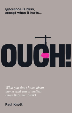 Ouch!: ignorance is bliss, except when it hurts - Knott, Paul