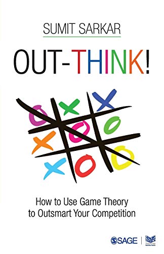 Out-think! : how to use game theory to outsmart your competition