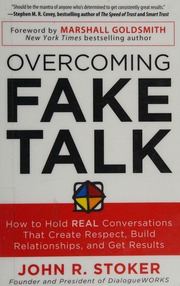 Overcoming fake talk: how to hold REAL conversations that create respect, build relationships, and get results