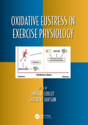 Oxidative Eustress in Exercise Physiology - James N. Cobley, Gareth W. Davison