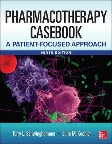 PHARMACOTHERAPY CASA PATIENT-FOCUSED APPROACH NINTH EDITION,TERRY L.SCHWINGHAMMER,PHARMD,FCCP,FASHP,FAPHA,BCPS AND JULIA M.KOEHLER,PHARMD