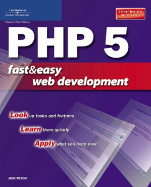 PHP 5 Fast and Easy Web Development (Fast and Easy Web Development) By Julie C. Meloni