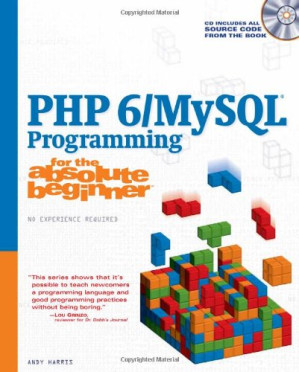 PHP 6/MySQL Programming for the Absolute Beginner By Andrew B. (Andrew B. Harris) Harris - 9780495565130