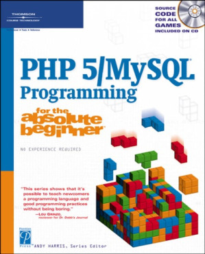 PHP/MySQL programming for the absolute beginner By Andy Harris