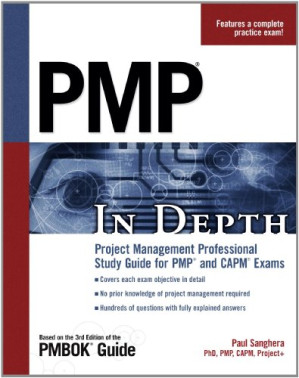 PMP In Depth - Project Management Professional Study Guide for PMP and CAPM Exams By Dr. Paul Sanghera - 9780534643072