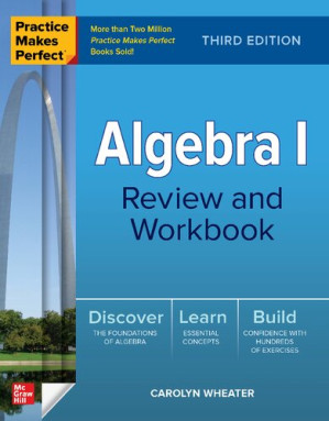 PRACTICE MAKES PERFECT ALGEBRA I REVIEW AND WORKBOOK By CAROLYN WHEATER