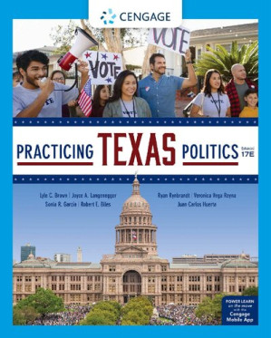 PRACTICING TEXAS POLITICS. By Lyle Brown, Joyce A. Langenegger, Sonia Garcia, Robert E. Biles, Ryan Rynbrandt