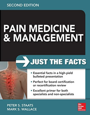Pain Medicine and Management: Just the Facts, 2e By Peter Staats, Mark Wallace