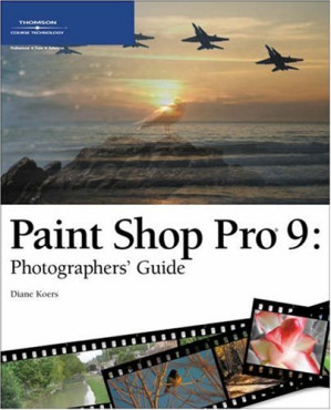 Paint Shop Pro 9: Photographers' Guide By Koers, Diane - 9780787656980
