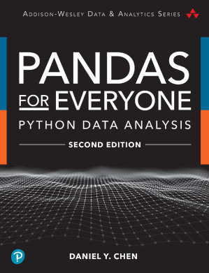 Pandas for Everyone: Python Data Analysis (Addison-Wesley Data & Analytics Series) - Daniel Y. Chen