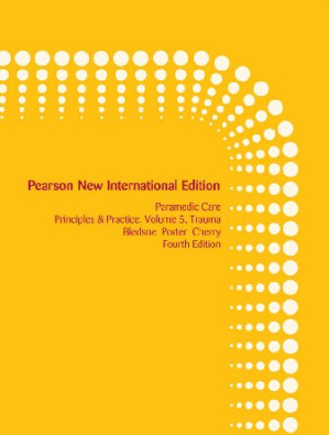 Paramedic Care Principles & Practice, Volume 5: Trauma (Pearson New International Edition) - Bryan E. Bledsoe, Robert S. Porter, Richard A. Cherry
