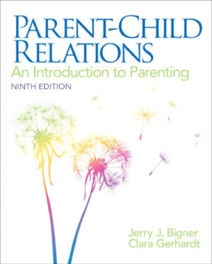 Parent-child relations : an introduction to parenting - Bigner, Jerry J.; Gerhardt, Clara
