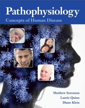 Pathophysiology concepts of human disease by Klein, Diane Quinn, Laurie Sorenson, Matthew 2019