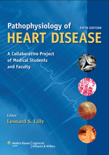 Pathophysiology of Heart Disease: A Collaborative Project of Medical Students and Faculty , Fifth Edition