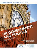 Pearson Edexcel A Level UK Government and Politics Sixth Edition - Neil McNaughton, Toby Cooper, Eric Magee