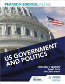 Pearson Edexcel A Level US Government and Politics - Anthony J Bennett, David Tuck, Simon Lemieux, Eric Magee