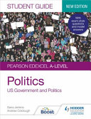 Pearson Edexcel A-level Politics Student Guide 2: Government and Politics of the USA and Comparative Politics