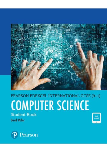 Pearson Edexcel International GCSE (9–1) Computer Science Student Book Ann Weidmann, David Waller, Alex Hadwen-Bennett, Jason Welch, Chris Charles, Shaun Whorton