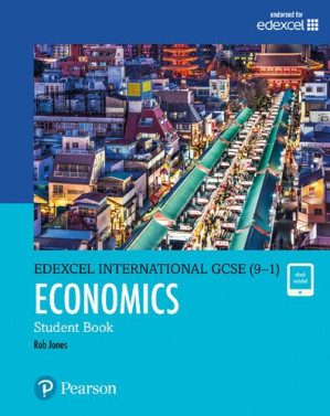 Pearson Edexcel International GCSE (9-1) Economics Student Book - Rob Jones, D A Turner, I A Potts