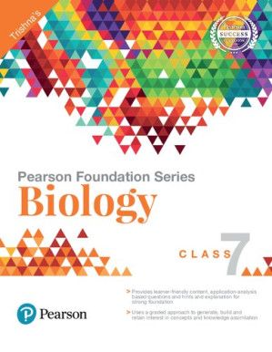 Pearson Foundation Series - Biology Class 7 - Trishna Knowledge Systems