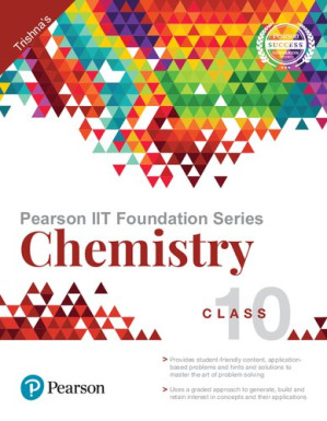 Pearson IIT Foundation Series - Chemistry Class 10 - Trishna Knowledge Systems - 9789352866809