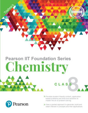 Pearson IIT Foundation Series - Chemistry Class 8 - Trishna Knowledge Systems