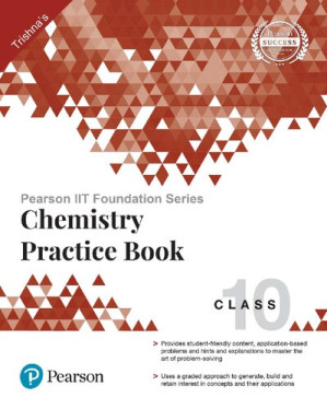 Pearson IIT Foundation Series - Chemistry Practice Book Class 10 - Trishna Knowledge Systems