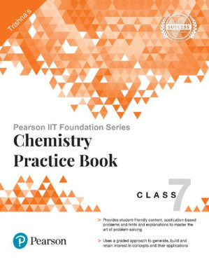 Pearson IIT Foundation Series - Chemistry Practice Book Class 7 - Trishna Knowledge Systems