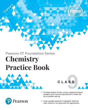 Pearson IIT Foundation Series - Chemistry Practice Book Class 9 - Trishna Knowledge Systems