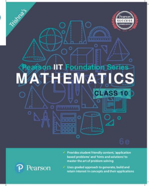 Pearson IIT Foundation Series - Mathematics Class 10 - Trishna Knowledge Systems - 9789332578975