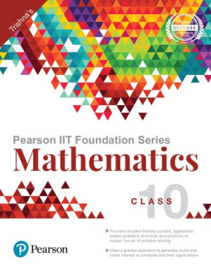 Pearson IIT Foundation Series - Mathematics Class 10 - Trishna Knowledge Systems - 9789352866847