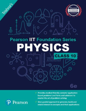Pearson IIT Foundation Series - Physics Class 10 - Trishna Knowledge Systems