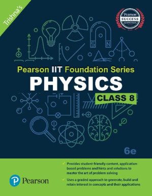 Pearson IIT Foundation Series - Physics Class 8 - Trishna Knowledge Systems - 9789332530713