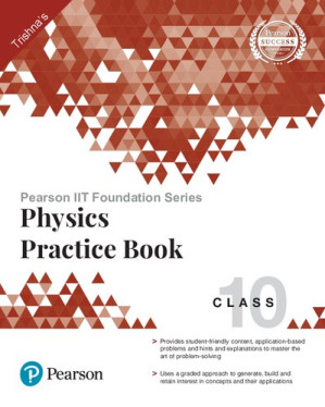 Pearson IIT Foundation Series - Physics Practice Book Class 10 - Trishna Knowledge Systems