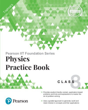 Pearson IIT Foundation Series - Physics Practice Book Class 8 - Trishna Knowledge Systems
