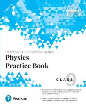 Pearson IIT Foundation Series - Physics Practice Book Class 9 - Trishna Knowledge Systems