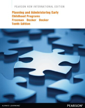 Pearson New International Edition Planning and Administering Early Childhood Programs - Freeman Decker Decker