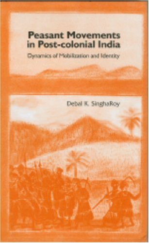 Peasant Movements in Post-Colonial India: Dynamics of Mobilization and Identity