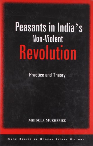 Peasants in India's Non-Violent Revolution (SAGE Series in Modern Indian History)