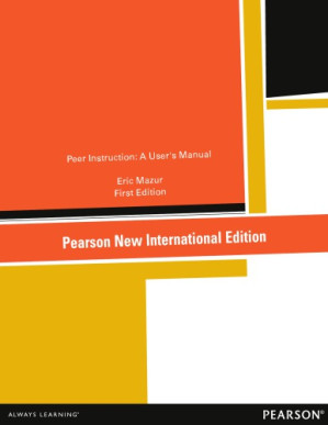 Peer instruction: a user's manual - Pearson Education.; Mazur, Eric