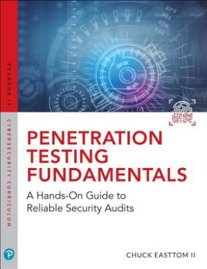 Penetration Testing Fundamentals: A Hands-On Guide to Reliable Security Audits - William (Chuck) Easttom