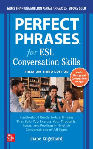 Perfect Phrases for ESL: Conversation Skills, Premium Third Edition By Diane Engelhardt