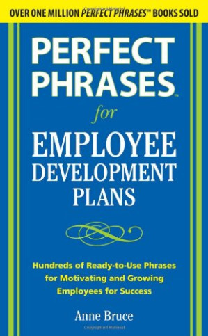 Perfect Phrases for Employee Development Plans (Perfect Phrases Series)
