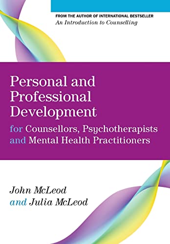 Personal And Professional Development For Counsellors, Psychotherapists And Mental Health Practitioners