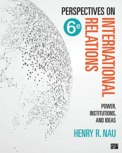 Perspectives on International Relations: Power, Institutions, and Ideas - 6th Edition